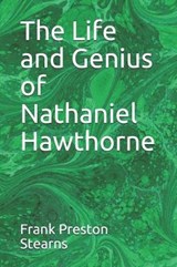 The Life and Genius of Nathaniel Hawthorne - Frank Preston Stearns - 9781072921561