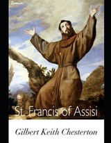 St. Francis of Assisi. - Gilbert Keith Chesterton - 9781073157266