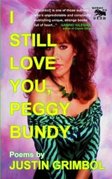 I Still Love You, Peggy Bundy: Poems - Justin Grimbol - 9781073632527