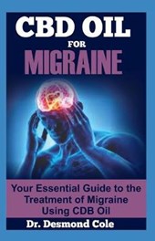 CBD Oil for Migraine: Your Essential Guide to the Treatment of Migraine Using CBD Oil