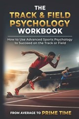 The Track & Field Psychology Workbook - Danny Uribe Masep - 9781075412974