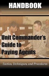 Unit Commander's Guide to Paying Agents Handbook - United States Army - 9781075525858