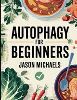 Autophagy for Beginners - Thomas Hawthorn ; Jason Michaels - 9781076827173
