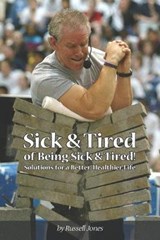 Sick & Tired of Being Sick & Tired - Russell Jones - 9781077857926