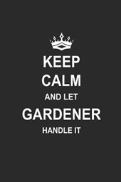 Keep Calm and Let Gardener Handle It
