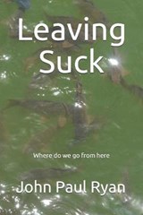 Leaving Suck - John Paul Ryan - 9781080017607