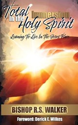 Total Immersion In The Holy Spirit - Bishop R S Walker - 9781080047857