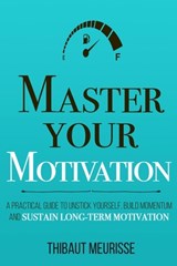 Master Your Motivation - Thibaut Meurisse - 9781080389766