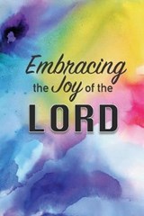 Embracing the Joy of the Lord - Kingdom Life Press - 9781080415137