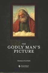 The Godly Man's Picture (Illustrated) - Thomas Watson - 9781080520527
