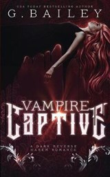 Vampire Captive - G Bailey - 9781081171568