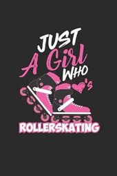 Just A Girl Who Loves Rollerskating
