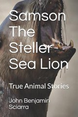 Samson The Steller Sea Lion - John Benjamin Sciarra - 9781081978396