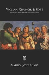 Woman, Church, & State - Matilda Joslyn Gage - 9781085994651