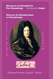 Discourse on Metaphysics - The Monadology (Annotated by Hegel) / Discours de Metaphysique - La Monadologie