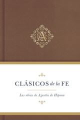 Clásicos de la Fe: Agustín de Hipona: Las Obras de Agustin de Hipona - de Hipona San Agustín - 9781087703244