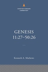 Genesis 11:27–50:26: The Christian Standard Commentary - Kenneth A. Mathews - 9781087742052