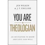 You Are a Theologian - J.T. English ; Jen Wilkin - 9781087746425