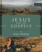 Jesus and the Gospels, Third Edition: An Introduction and Survey - Craig L. Blomberg - 9781087753140