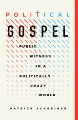 Political Gospel: Public Witness in a Politically Crazy World - SCHREINER,  Patrick - 9781087755175
