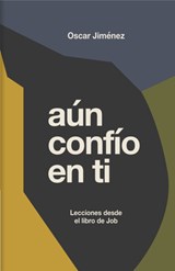 Aún Confío En Ti: Reflexiones Sobre El Libro de Job - Oscar Jiménez - 9781087777917