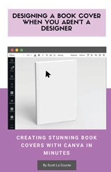 Designing a Book Cover When You Aren't a Designer - Scott La Counte - 9781087816678