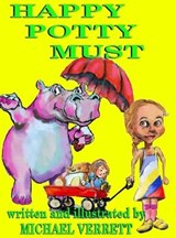 Happy Potty Must - VERRETT,  Michael Robert (President of Spotlight Theater Players Current Board Member Past President and Vice-President of the Arts Council of Livingston Parish Member of Society of Children Book Writers and Illustrators) - 9781087829630