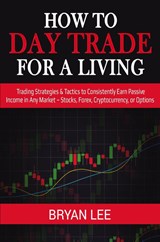 How to Day Trade for a Living - Bryan Lee - 9781087863986