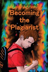 Becoming The Plagiarist - B T Higgins - 9781087869803