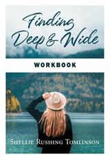 Finding Deep and Wide Workbook - Shellie Rushing Tomlinson - 9781087875149