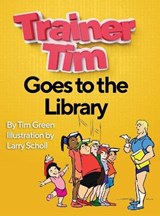 Trainer Tim Goes to the Library - Tim Green - 9781087919478