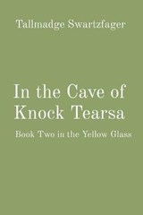 In the Cave of Knock Tearsa - Swartzfager - 9781087935867