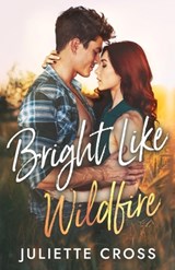 Bright Like Wildfire - Juliette Cross - 9781088030868