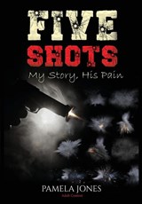 Five Shot My Story, His Pain - Pamela Jones - 9781088046302