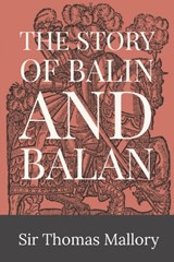 The Story of Balin and Balan - Thomas Malory - 9781088051375