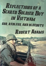 Reflections of a Scared Soldier Boy in Vietnam - Robert Adams - 9781088065341
