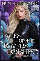 Tales of the Ravensdaughter - Collection One - Erin Hunt Rado - 9781088066423
