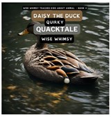 Daisy The Duck Quirky Quacktale - Wise Whimsy - 9781088076316