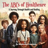 The ABCs of Healthcare: A Journey Through Health and Healing - Shakeema Funchess - 9781088080658