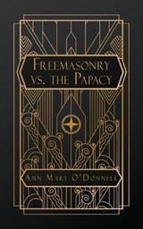 Freemasonry vs. The Papacy - Ann Mary O'Donnell - 9781088091753