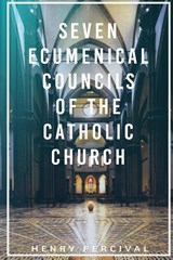 Percival, H: Seven Ecumenical Councils of the Catholic Churc - Henry Percival - 9781088100271