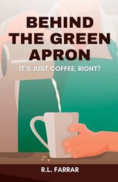 Behind the Green Apron...It's just Coffee, right?