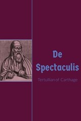 De Spectculis - Tertullian of Carthage - 9781088140987