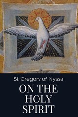On the Holy Spirit - St. Gregory of Nyssa - 9781088142486