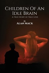 Children Of An Idle Brain - Alan Mack - 9781088145388