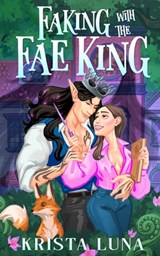 Faking with the Fae King: A Cozy Fantasy Romance - Krista Luna - 9781088170465