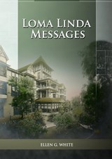 Loma Linda Messages - Ellen G. White - 9781088188774
