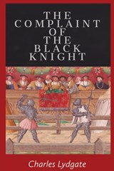 The Complaint of the Black Knight - Charles Lydgate - 9781088206898