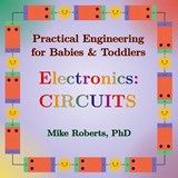 Practical Engineering for Babies & Toddlers - Electronics - Mike Roberts - 9781088212684