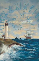 Come to the Lighthouse - Kathryn Houghton - 9781088222959